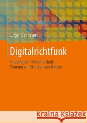 Digitalrichtfunk: Grundlagen - Systemtechnik - Planung Von Strecken Und Netzen Donnevert, Jürgen 9783834817822 Springer Vieweg - książka