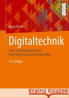 Digitaltechnik: Lehr- Und Übungsbuch Für Elektrotechniker Und Informatiker Fricke, Klaus 9783658402099 Springer Vieweg - książka