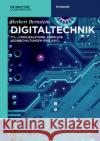 Digitaltechnik: Ttl-, Cmos-Bausteine, Komplexe Logikschaltungen (Pld, Asic) Bernstein, Herbert 9783110583663 De Gruyter (JL)