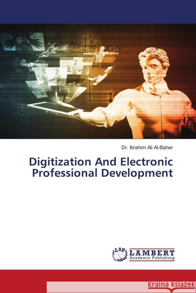 Digitization And Electronic Professional Development Ali Al-Baher, Dr. Ibrahim 9786205493267 LAP Lambert Academic Publishing - książka