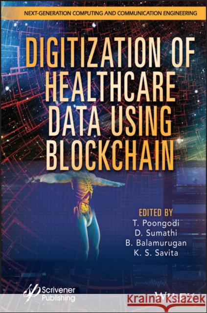 Digitization of Healthcare Data Using Blockchain T. Poongodi D. Sumathi B. Balamurugan 9781119791850 Wiley-Scrivener - książka