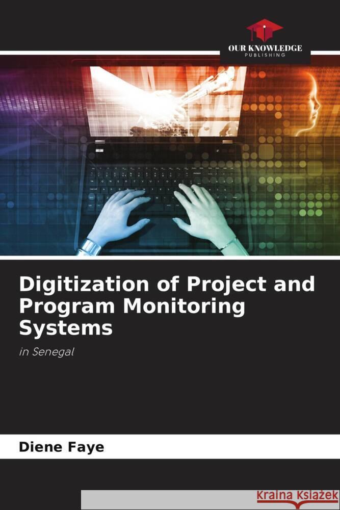 Digitization of Project and Program Monitoring Systems Faye, Diene 9786204849027 Our Knowledge Publishing - książka