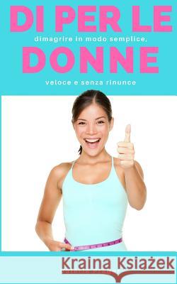 Digiuno Intermittente per le Donne: dimagrire in modo semplice, veloce e senza rinunce Prager, Valerie 9781542930024 Createspace Independent Publishing Platform - książka