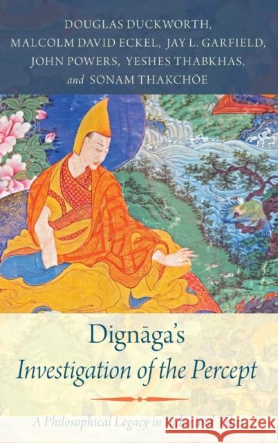 Dignaga's Investigation of the Percept: A Philosophical Legacy in India and Tibet Douglas Duckworth Malcolm David Eckel Jay L. Garfield 9780190623692 Oxford University Press, USA - książka