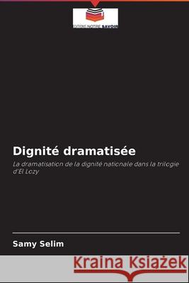 Dignité dramatisée Selim, Samy 9786202987448 Editions Notre Savoir - książka