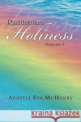 Dignitaries of Holiness Apostle Eva McHenry 9781441570482 Xlibris Corporation - książka