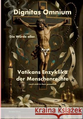 DIGNITAS OMNIUM - Die W?rde aller: Vatikans Enzyklika der Menschenrechte (noch nicht in Stein gemei?elt) Eureka Circe 9783695144181 Bod - Books on Demand - książka