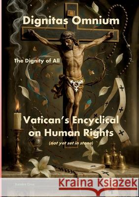 Dignitas Omnium - The Dignity of All: Vatican's Encyclical on Human Rights (not yet set in stone) Eureka Circe 9783695159581 Bod - Books on Demand - książka