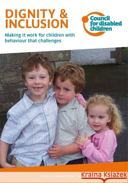 Dignity & Inclusion : Making it Work for Children with Behaviour That Challenges Amanda Allard 9781907969546 JESSICA KINGSLEY PUBLISHERS - książka