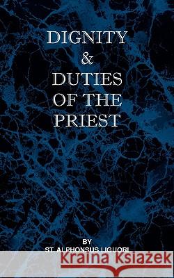 Dignity and Duties of the Priest or Selva St Alphonsus Liguori 9780981990132 St Athanasius Press - książka