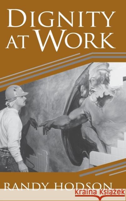 Dignity at Work Randy Hodson 9780521771313 CAMBRIDGE UNIVERSITY PRESS - książka