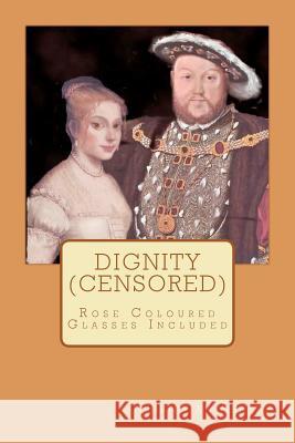 Dignity (Censored): Rose Coloured Glasses Included Christian Ashley 9781480006102 Createspace - książka