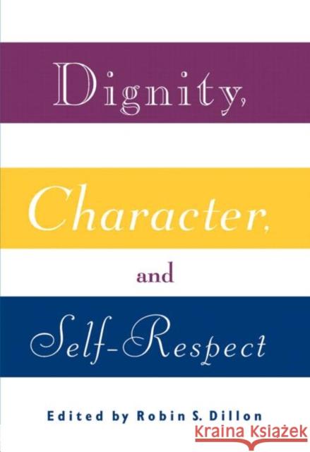 Dignity, Character and Self-Respect Robin Dillon Robin S. Dillon 9780415907095 Routledge - książka