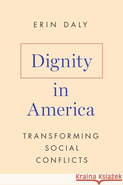 Dignity in America: Transforming Social Conflicts Erin Daly 9781503642188 Stanford University Press - książka