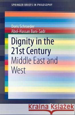 Dignity in the 21st Century: Middle East and West Schroeder, Doris 9783319580197 Springer - książka