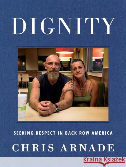 Dignity: Seeking Respect in Back Row America Chris Arnade 9780525534730 Penguin Putnam Inc - książka