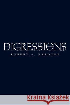 Digressions Robert A. Gardner 9781434342430 Authorhouse - książka