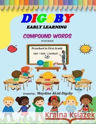 Digsby Early Learning Compound Words: Preschool to First Grade Maydine Alcid-Digsby, Frank Digsby 9798847959636 Independently Published - książka