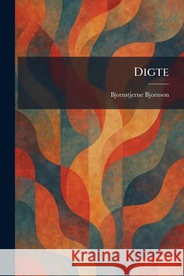 Digte Bjornson, Bjornstjerne 9781025371597 Tradd Street Press - książka