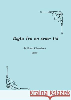 Digte fra en svær tid Maria Laustsen 9788743027508 Books on Demand - książka