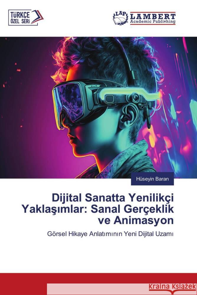 Dijital Sanatta Yenilikçi Yaklasimlar: Sanal Gerçeklik ve Animasyon BARAN, Hüseyin 9783659814464 LAP Lambert Academic Publishing - książka