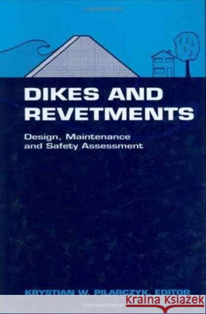 Dikes and Revetments : Design, Maintenance and Safety Assessment Kristian Pilarczyk   9789054104551 Taylor & Francis - książka