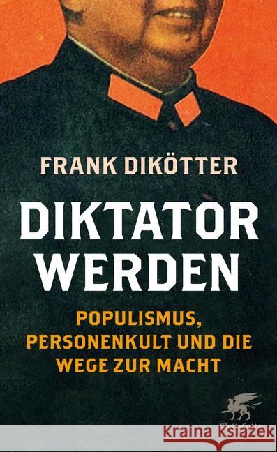 Diktator werden : Populismus, Personenkult und die Wege zur Macht Dikötter, Frank 9783608981896 Klett-Cotta - książka