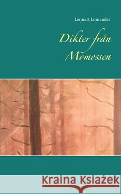 Dikter från Momossen Lennart Lomander, Kajsa Lomander, Andrea Lomander Cedergren 9789178519569 Books on Demand - książka