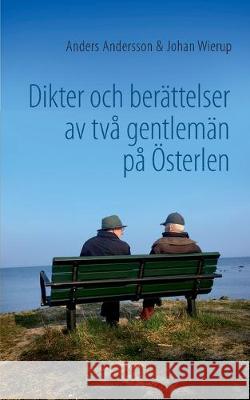 Dikter och berättelser av två gentlemän på Österlen Anders Andersson Johan Wierup 9789178514878 Books on Demand - książka