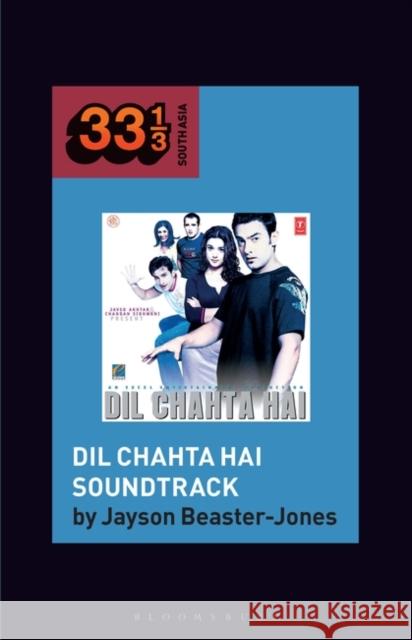 Dil Chahta Hai Soundtrack Jayson (Professor of Music, University of California, Merced, USA) Beaster-Jones 9781501388668 Bloomsbury Publishing Plc - książka