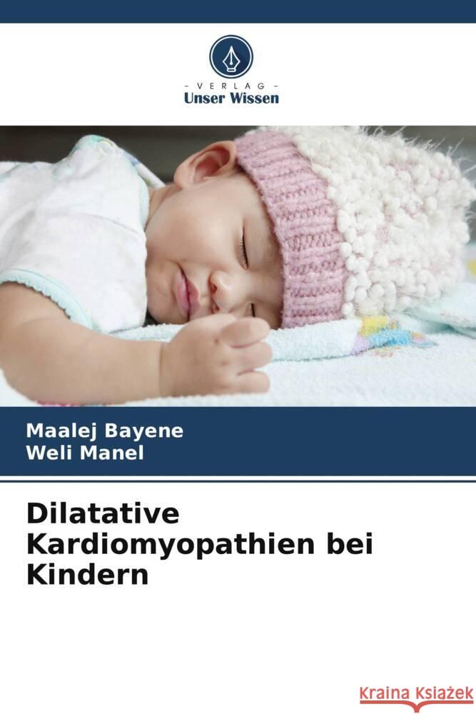 Dilatative Kardiomyopathien bei Kindern Maalej Bayene Weli Manel 9786208114770 Verlag Unser Wissen - książka