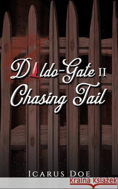 Dildo-Gate II: Chasing Tail Icarus Doe 9798891554306 Austin Macauley Publishers LLC - książka