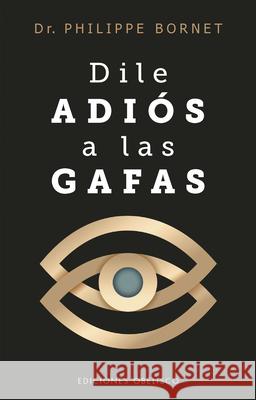 Dile Adios a Las Gafas Philippe Bornet 9788411723770 Obelisco - książka