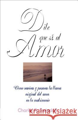 Dile Que Sí Al Amor Swindoll, Charles R. 9780881130478 Caribe/Betania Editores - książka