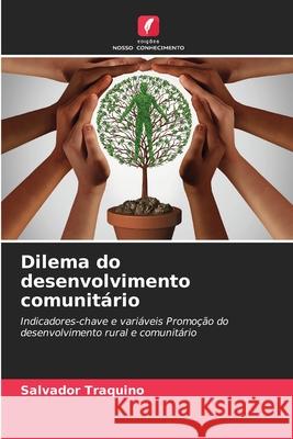 Dilema do desenvolvimento comunit?rio Salvador Traquino 9786207777280 Edicoes Nosso Conhecimento - książka