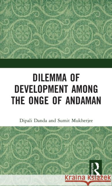 Dilemma of Development among the Onge of Andaman Danda, Dipali 9781032151274 Routledge - książka