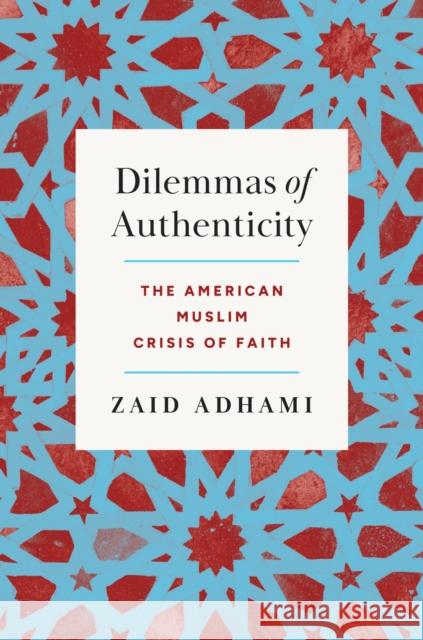 Dilemmas of Authenticity: The American Muslim Crisis of Faith Zaid Adhami 9781469685557 University of North Carolina Press - książka