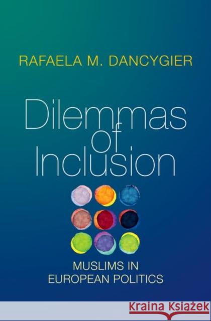 Dilemmas of Inclusion: Muslims in European Politics Dancygier, Rafaela M. 9780691172590 John Wiley & Sons - książka