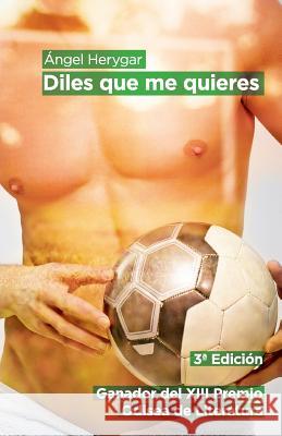 Diles que me quieres Herygar, Angel 9781539628200 Createspace Independent Publishing Platform - książka