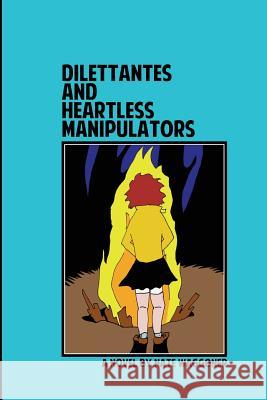 Dilettantes and Heartless Manipulators Nate Waggoner 9780996426206 Snow Goose Press - książka