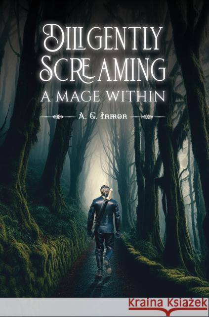 Diligently Screaming: A Mage Within A. G. Inmon 9798895431801 Austin Macauley Publishers LLC - książka