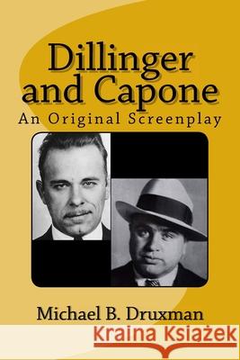 Dillinger and Capone: An Original Screenplay Michael B. Druxman 9781502436993 Createspace - książka