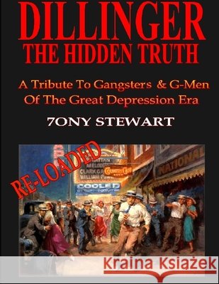 Dillinger, the Hidden Truth - Reloaded Tony Stewart 9780557219278 Lulu Press - książka