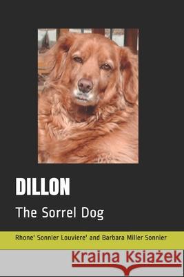 Dillon: The Sorrel Dog Barbara Miller Sonnier Rhone' Sonnier Louviere' 9781088931158 Independently Published - książka