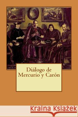 Diálogo de Mercurio y Carón de Valdes, Alfonso 9781979988148 Createspace Independent Publishing Platform - książka