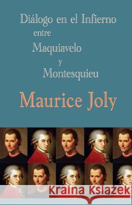 Diálogo en el infierno entre Maquiavelo y Montesquieu Joly, Maurice 9781482388329 Createspace - książka