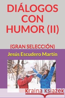 Diálogos Con Humor (II): (gran Selección) Escudero Martín, Jesús 9781728691749 Independently Published - książka