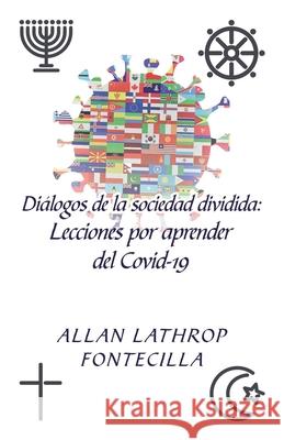 Diálogos De La Sociedad Dividida: Lecciones Por Aprender Del Covid-19 Fontecilla, Allan Lathrop 9781506532523 Palibrio - książka