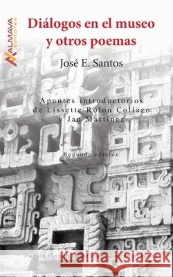 Diálogos en el museo y otros poemas Santos, José E. 9781945846380 Almava Editores - książka