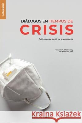 Diálogos en tiempos de crisis: Reflexiones a partir de la pandemia Estrada, Josué 9789929823600 Instituto Crux - książka